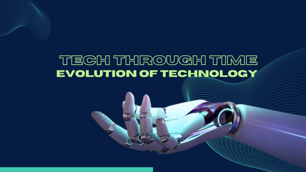 The Evolution of technology Through Time